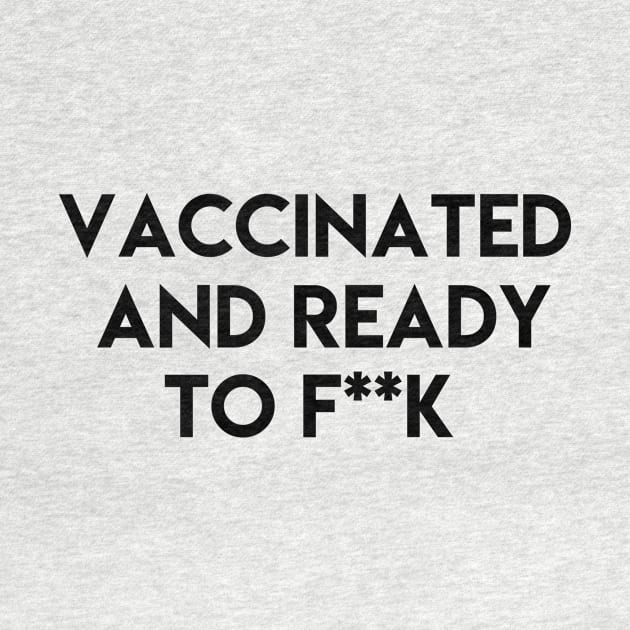 Vaccinated and ready to f ** k by ghjura